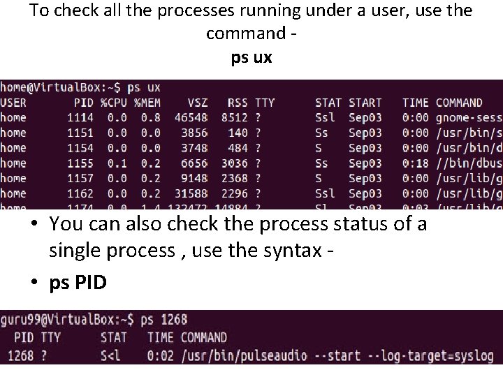 To check all the processes running under a user, use the command ps ux To check all the processes running under a user, use the command ps ux