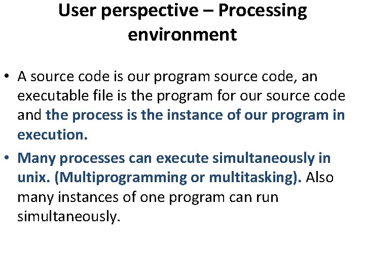 User perspective – Processing environment • A source code is our program source code, User perspective – Processing environment • A source code is our program source code,