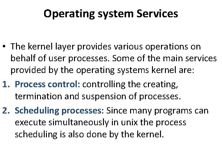 Operating system Services • The kernel layer provides various operations on behalf of user Operating system Services • The kernel layer provides various operations on behalf of user