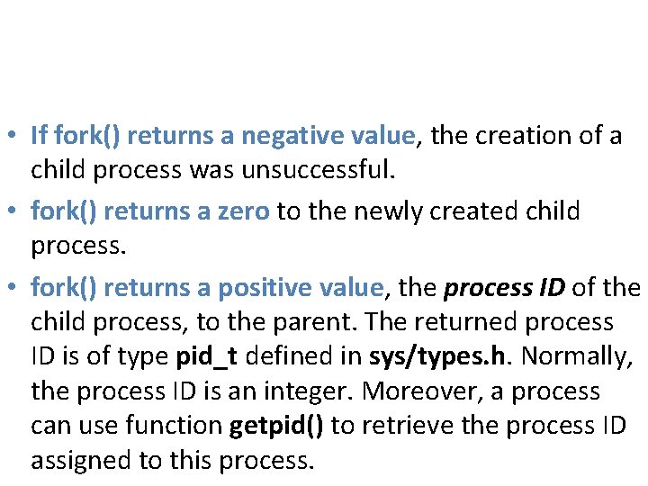 • If fork() returns a negative value, the creation of a child process • If fork() returns a negative value, the creation of a child process