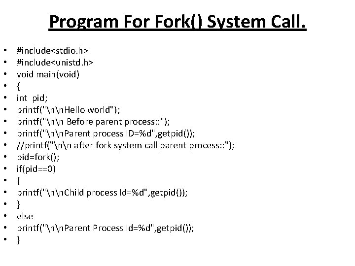 Program Fork() System Call. • • • • • #include<stdio. h> #include<unistd. h> void Program Fork() System Call. • • • • • #include<stdio. h> #include<unistd. h> void