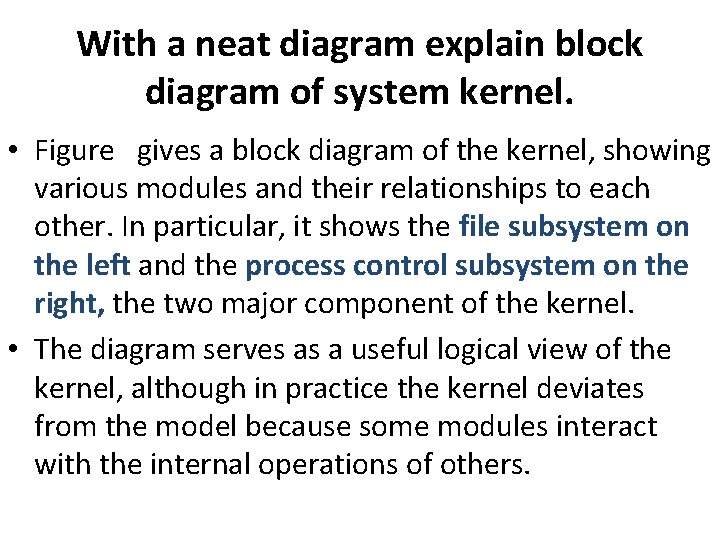 With a neat diagram explain block diagram of system kernel. • Figure gives a With a neat diagram explain block diagram of system kernel. • Figure gives a