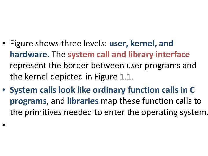 • Figure shows three levels: user, kernel, and hardware. The system call and • Figure shows three levels: user, kernel, and hardware. The system call and