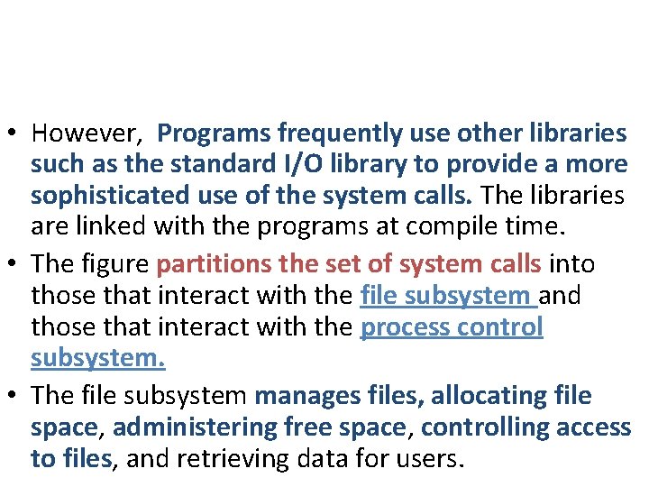 • However, Programs frequently use other libraries such as the standard I/O library • However, Programs frequently use other libraries such as the standard I/O library