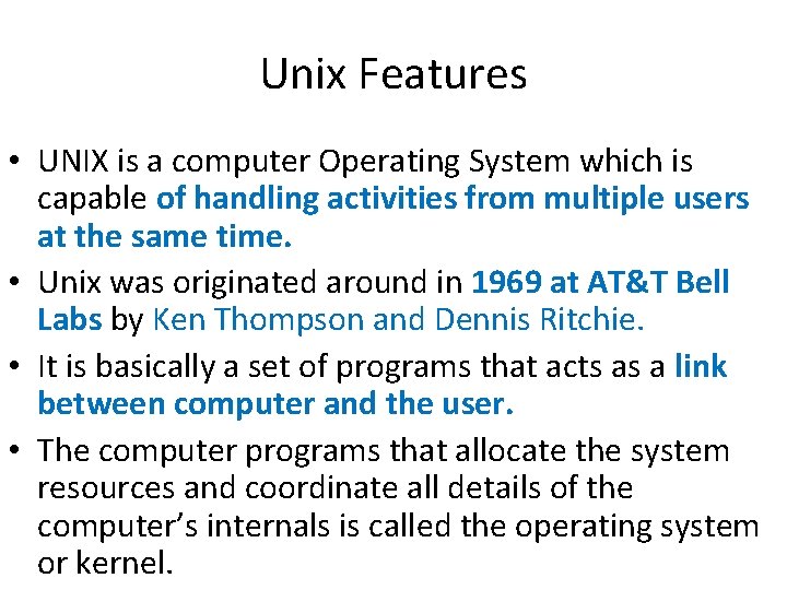Unix Features • UNIX is a computer Operating System which is capable of handling Unix Features • UNIX is a computer Operating System which is capable of handling