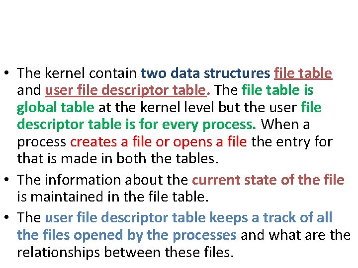 • The kernel contain two data structures file table and user file descriptor • The kernel contain two data structures file table and user file descriptor