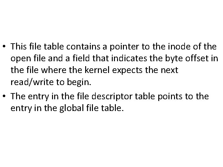 • This file table contains a pointer to the inode of the open • This file table contains a pointer to the inode of the open