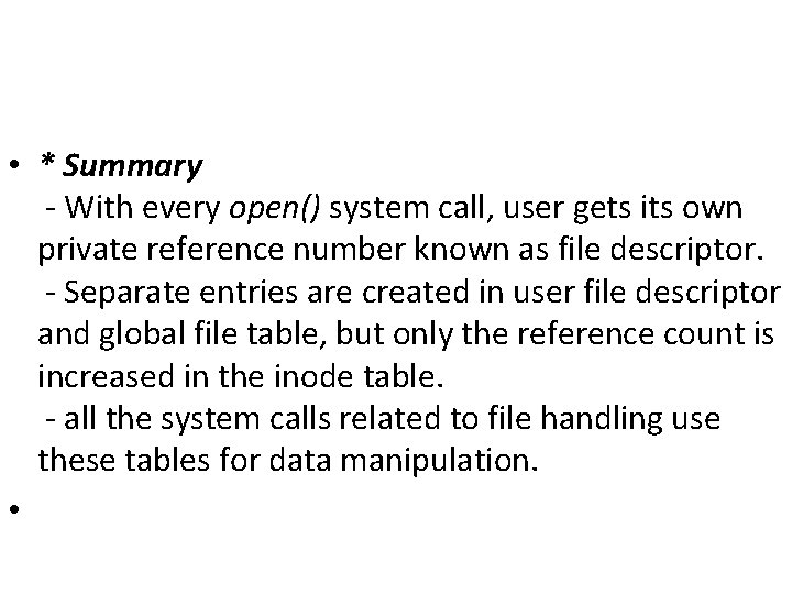 • * Summary - With every open() system call, user gets its own • * Summary - With every open() system call, user gets its own