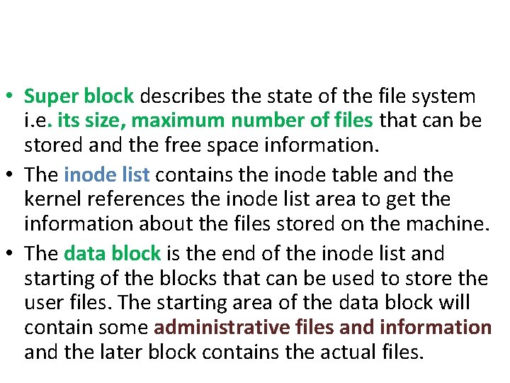• Super block describes the state of the file system i. e. its • Super block describes the state of the file system i. e. its