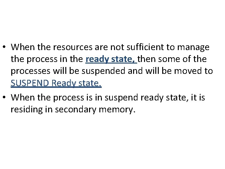 • When the resources are not sufficient to manage the process in the • When the resources are not sufficient to manage the process in the