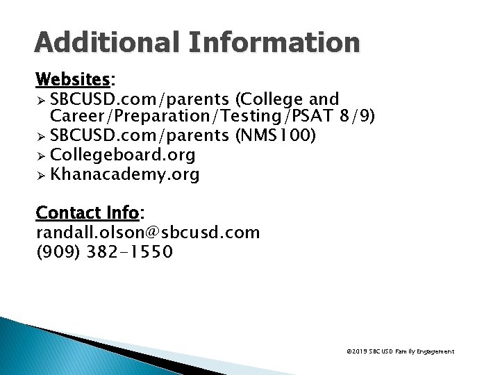 Additional Information Websites: Ø SBCUSD. com/parents (College and Career/Preparation/Testing/PSAT 8/9) Ø SBCUSD. com/parents (NMS