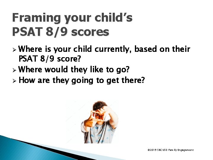 Framing your child’s PSAT 8/9 scores Ø Where is your child currently, based on