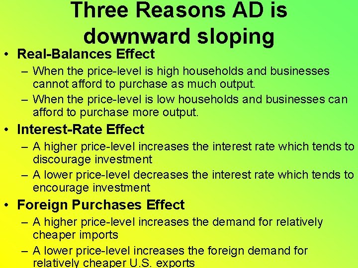 Three Reasons AD is downward sloping • Real-Balances Effect – When the price-level is