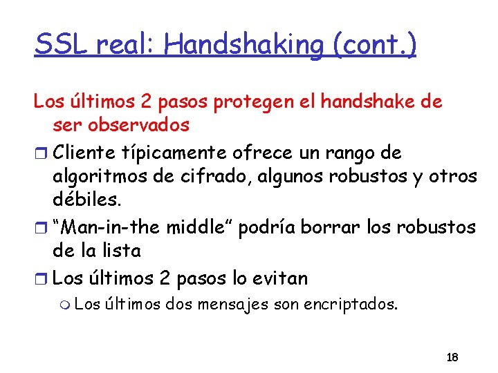 SSL real: Handshaking (cont. ) Los últimos 2 pasos protegen el handshake de ser