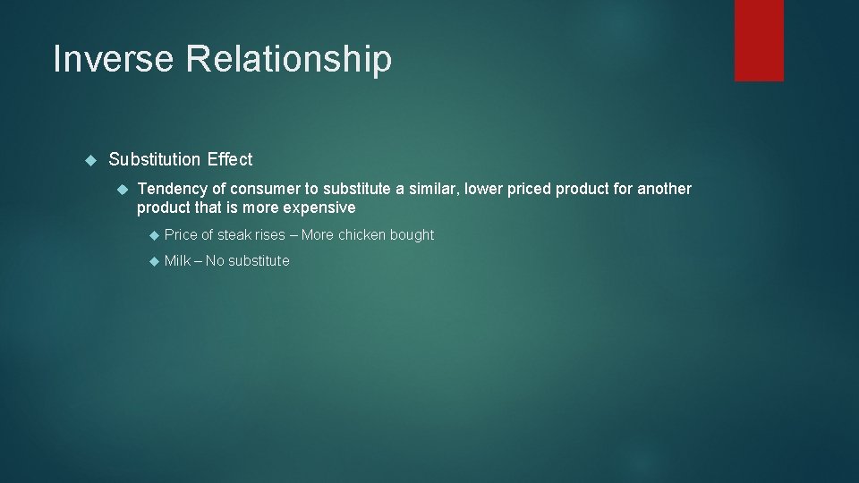 Inverse Relationship Substitution Effect Tendency of consumer to substitute a similar, lower priced product