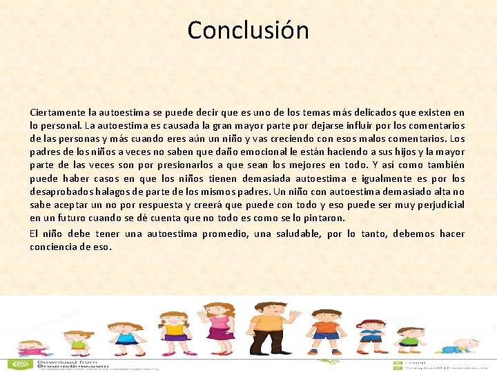 Conclusión Ciertamente la autoestima se puede decir que es uno de los temas más