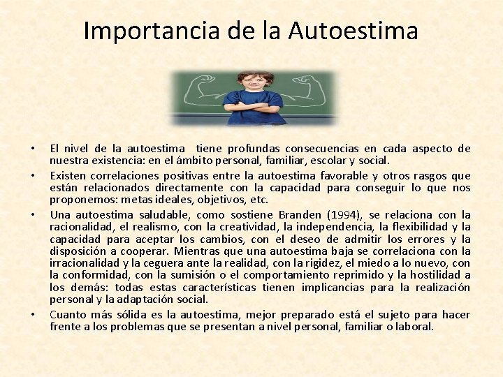 Importancia de la Autoestima • • El nivel de la autoestima tiene profundas consecuencias