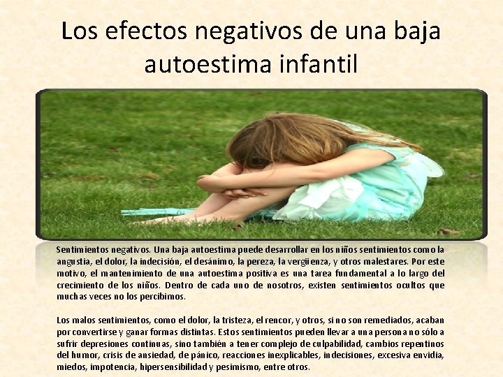 Los efectos negativos de una baja autoestima infantil Sentimientos negativos. Una baja autoestima puede