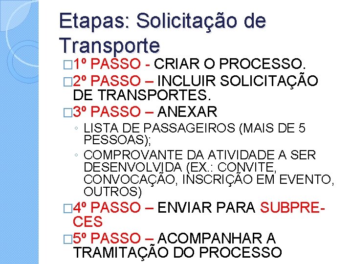 Etapas: Solicitação de Transporte � 1º � 2º PASSO - CRIAR O PROCESSO. PASSO