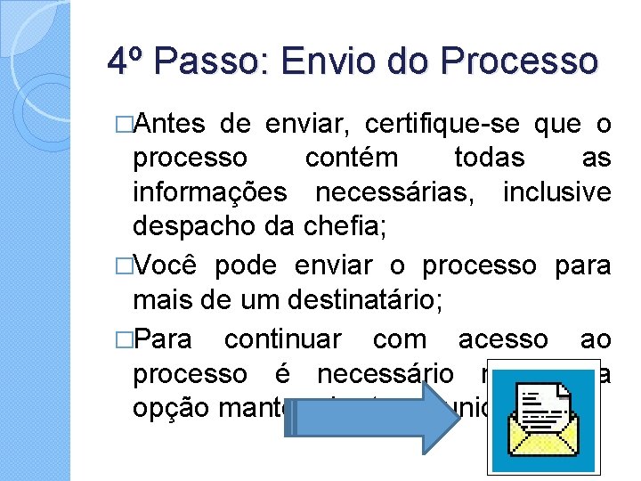 4º Passo: Envio do Processo �Antes de enviar, certifique-se que o processo contém todas