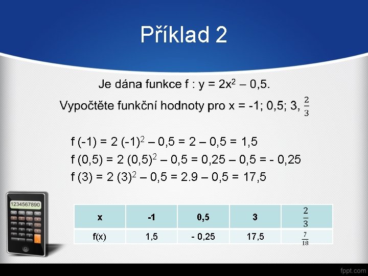 Příklad 2 f (-1) = 2 (-1)2 – 0, 5 = 1, 5 f