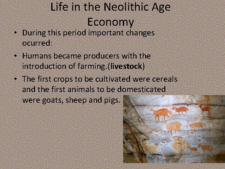 Life in the Neolithic Age Economy • During this period important changes ocurred: • Life in the Neolithic Age Economy • During this period important changes ocurred: •