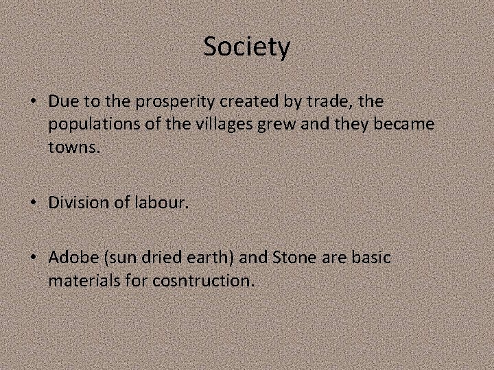 Society • Due to the prosperity created by trade, the populations of the villages Society • Due to the prosperity created by trade, the populations of the villages
