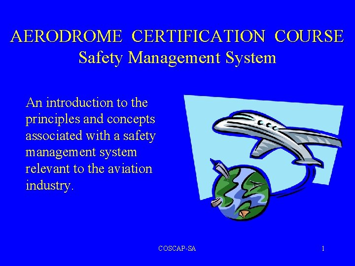 AERODROME CERTIFICATION COURSE Safety Management System An introduction