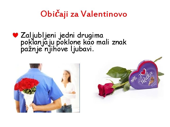 Običaji za Valentinovo • Zaljubljeni jedni drugima poklanjaju poklone kao mali znak pažnje njihove
