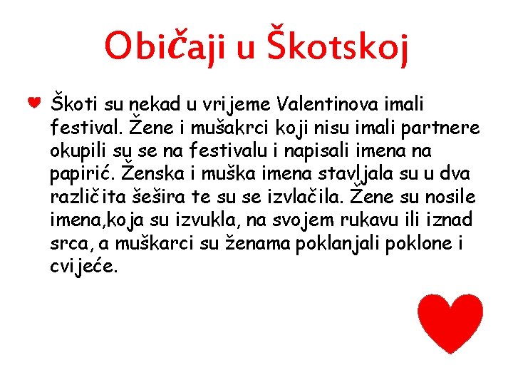 Običaji u Škotskoj • Škoti su nekad u vrijeme Valentinova imali festival. Žene i