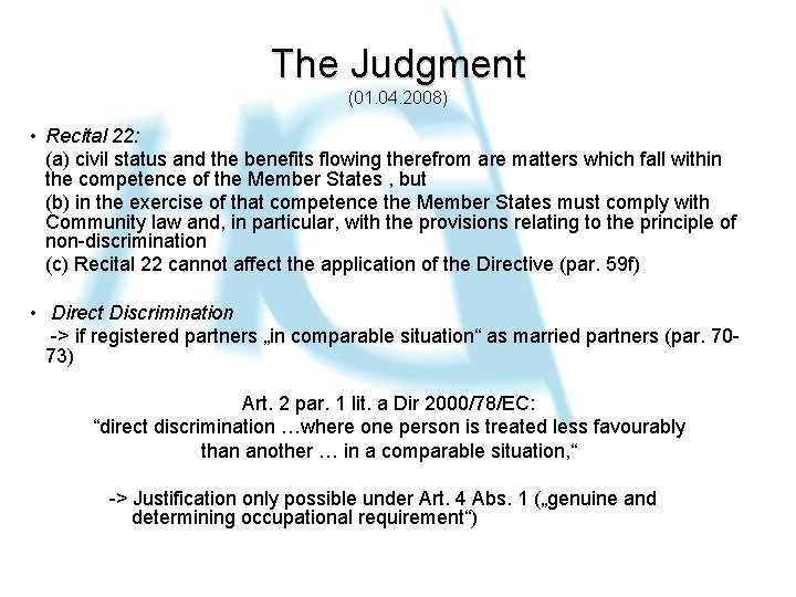 The Judgment (01. 04. 2008) • Recital 22: (a) civil status and the benefits
