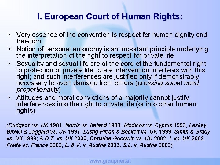 I. European Court of Human Rights: • Very essence of the convention is respect