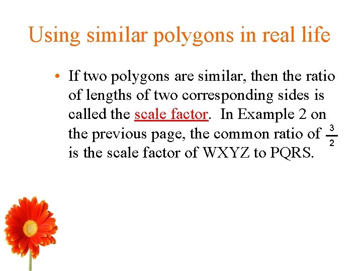 Using similar polygons in real life • If two polygons are similar, then the