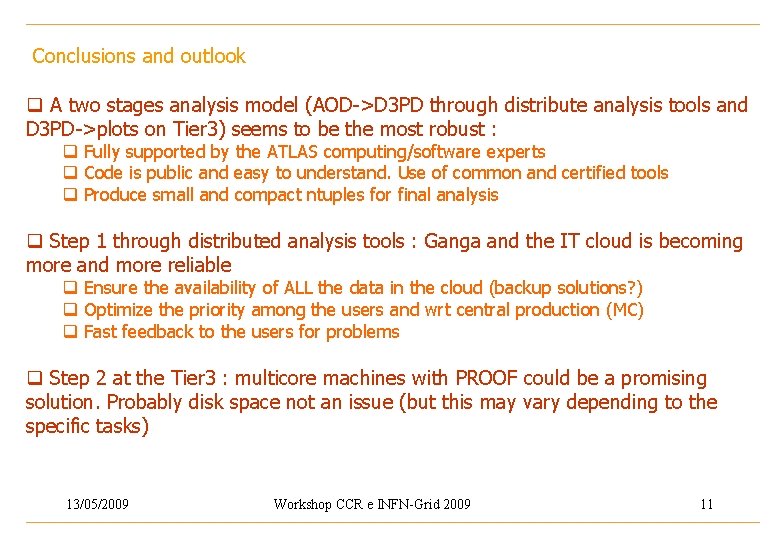 Conclusions and outlook q A two stages analysis model (AOD->D 3 PD through distribute