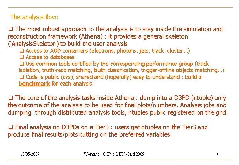 The analysis flow: q The most robust approach to the analysis is to stay