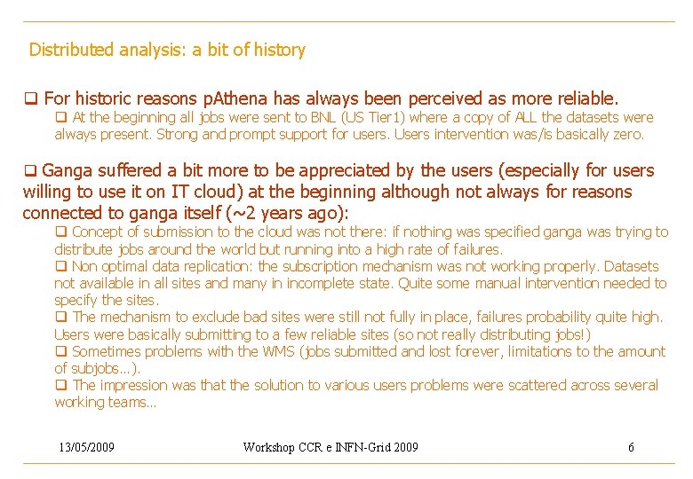 Distributed analysis: a bit of history q For historic reasons p. Athena has always