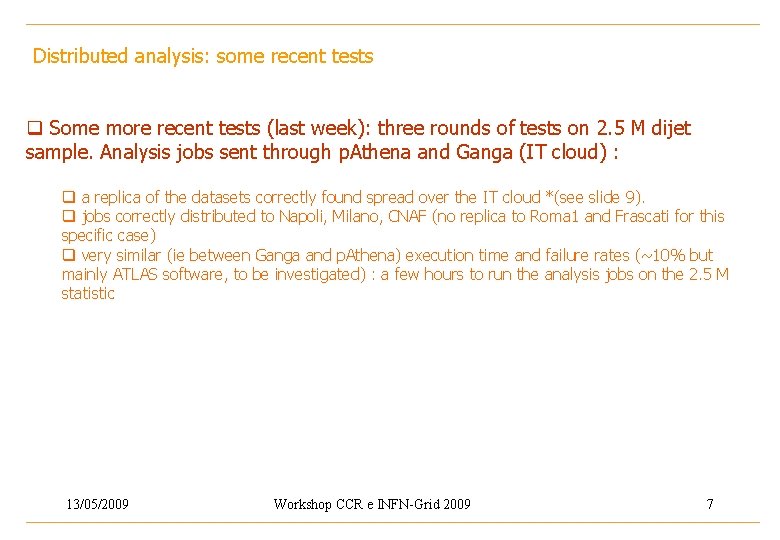 Distributed analysis: some recent tests q Some more recent tests (last week): three rounds