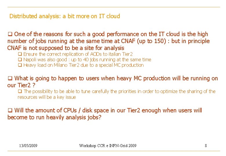 Distributed analysis: a bit more on IT cloud q One of the reasons for