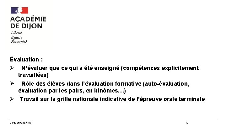 E Évaluation : N’évaluer que ce qui a été enseigné (compétences explicitement travaillées) Rôle