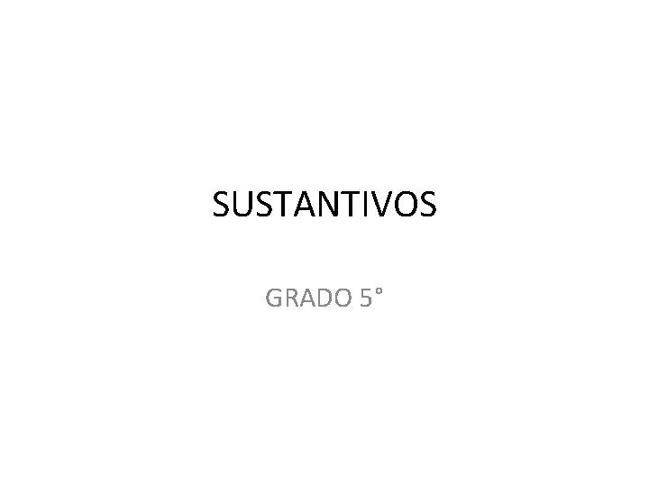 SUSTANTIVOS GRADO 5° 