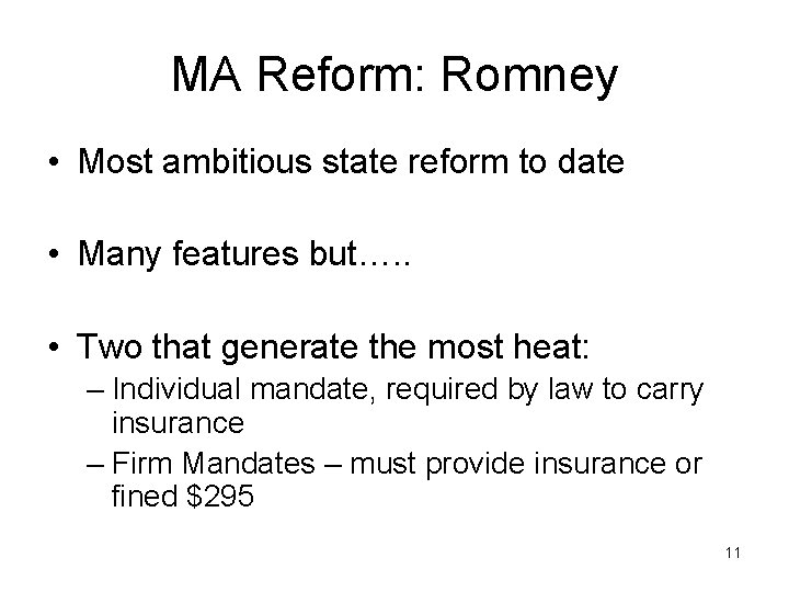 MA Reform: Romney • Most ambitious state reform to date • Many features but….