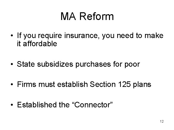 MA Reform • If you require insurance, you need to make it affordable •