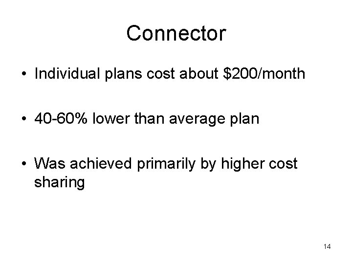 Connector • Individual plans cost about $200/month • 40 -60% lower than average plan