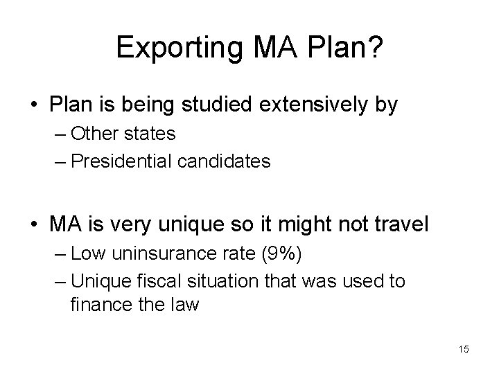 Exporting MA Plan? • Plan is being studied extensively by – Other states –