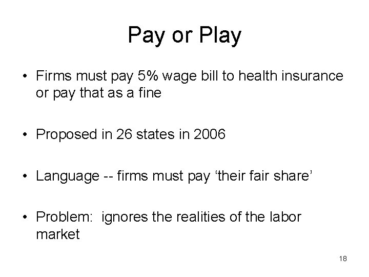 Pay or Play • Firms must pay 5% wage bill to health insurance or