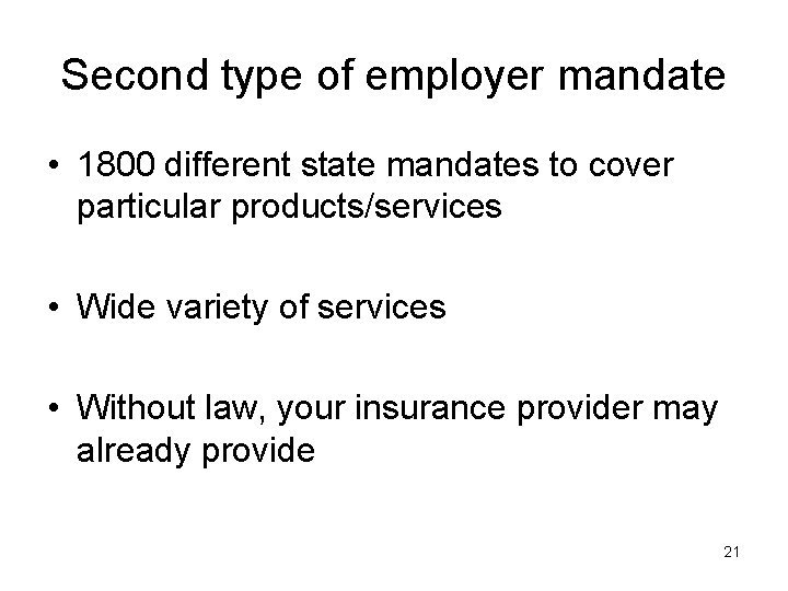 Second type of employer mandate • 1800 different state mandates to cover particular products/services