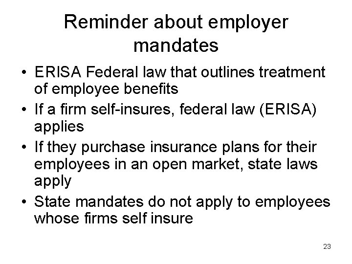 Reminder about employer mandates • ERISA Federal law that outlines treatment of employee benefits