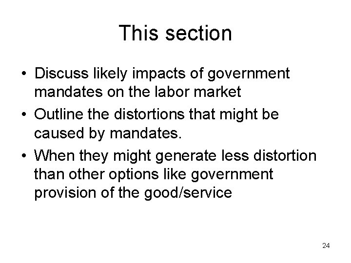 This section • Discuss likely impacts of government mandates on the labor market •