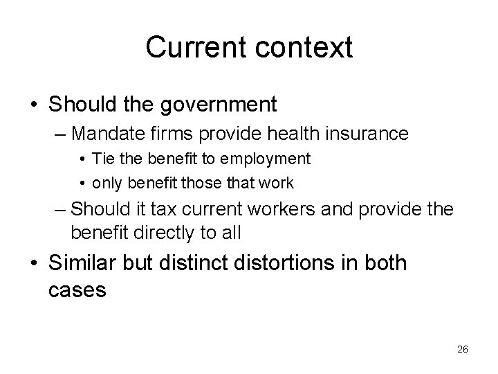 Current context • Should the government – Mandate firms provide health insurance • Tie