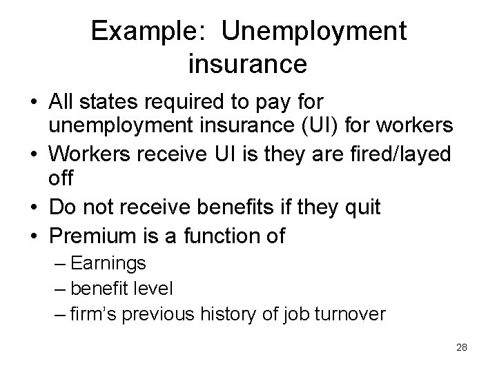 Example: Unemployment insurance • All states required to pay for unemployment insurance (UI) for